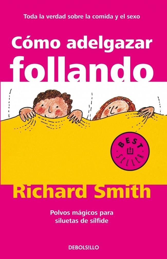 COMO ADELGAZAR FOLLANDO. POLVOS MAGICOS PARA SILUETAS DE SIL | 9788497596695 | SMITH, RICHARD | Galatea Llibres | Librería online de Reus, Tarragona | Comprar libros en catalán y castellano online