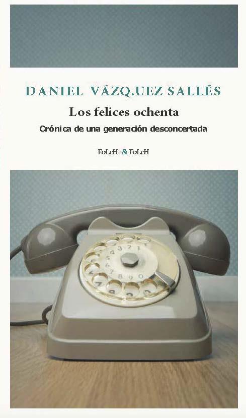 LOS FELICES OCHENTA | 9788419563385 | VÁZQUEZ SALLÉS, DANIEL | Galatea Llibres | Llibreria online de Reus, Tarragona | Comprar llibres en català i castellà online