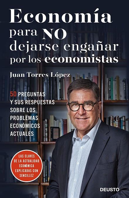 ECONOMÍA PARA NO DEJARSE ENGAÑAR POR LOS ECONOMISTAS | 9788423426492 | TORRES LÓPEZ, JUAN | Galatea Llibres | Librería online de Reus, Tarragona | Comprar libros en catalán y castellano online