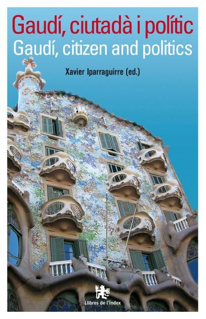 GAUDI, CIUTADA I POLITIC CAT-ENG | 9788496563216 | IPARRAGUIRRE, XAVIER (ED.) | Galatea Llibres | Librería online de Reus, Tarragona | Comprar libros en catalán y castellano online