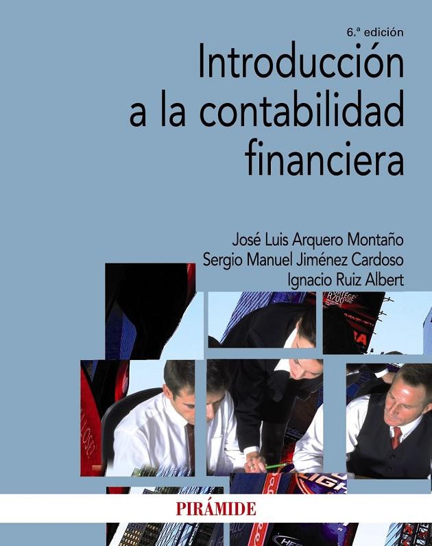 INTRODUCCIÓN A LA CONTABILIDAD FINANCIERA | 9788436842043 | ARQUERO MONTAÑO, JOSÉ LUIS/JIMÉNEZ CARDOSO, SERGIO M./RUIZ ALBERT, IGNACIO | Galatea Llibres | Llibreria online de Reus, Tarragona | Comprar llibres en català i castellà online