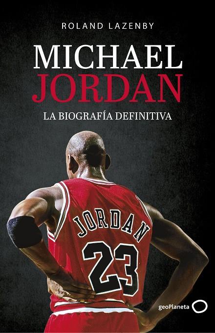 MICHAEL JORDAN. LA BIOGRAFÍA DEFINITIVA | 9788408234548 | LAZENBY, ROLAND | Galatea Llibres | Librería online de Reus, Tarragona | Comprar libros en catalán y castellano online