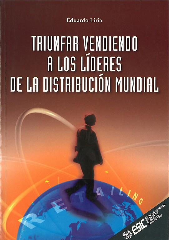 TRIUNFAR VENDIENDO A LOS LIDERES DE LA DISTRIBUCION MUNDIAL | 9788473562645 | LIRIA, EDUARDO | Galatea Llibres | Librería online de Reus, Tarragona | Comprar libros en catalán y castellano online