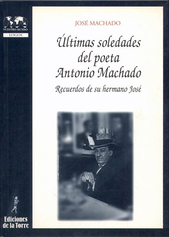 ULTIMAS SOLEDADES DEL POETA ANTONIO MACHADO | 9788479602604 | MACHADO, JOSE | Galatea Llibres | Librería online de Reus, Tarragona | Comprar libros en catalán y castellano online