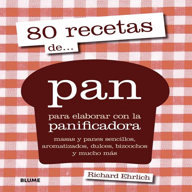 80 RECETAS DE PAN PANIFICADORA | 9788416138227 | EHRLICH, RICHARD | Galatea Llibres | Librería online de Reus, Tarragona | Comprar libros en catalán y castellano online