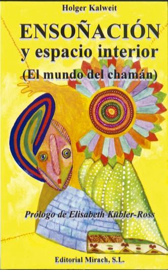 ENSOÑACION Y ESPACIO INTERIOR (EL MUNDO DEL CHAMAN) | 9788487476310 | KALWEIT, HOLGER | Galatea Llibres | Librería online de Reus, Tarragona | Comprar libros en catalán y castellano online