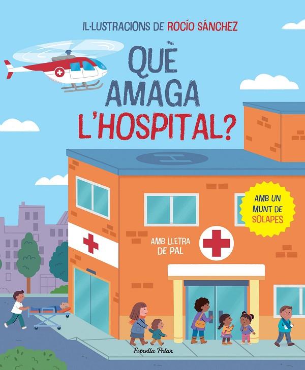 QUÈ AMAGA L'HOSPITAL? LLIBRE AMB SOLAPES | 9788413896823 | SÁNCHEZ, ROCÍO | Galatea Llibres | Librería online de Reus, Tarragona | Comprar libros en catalán y castellano online