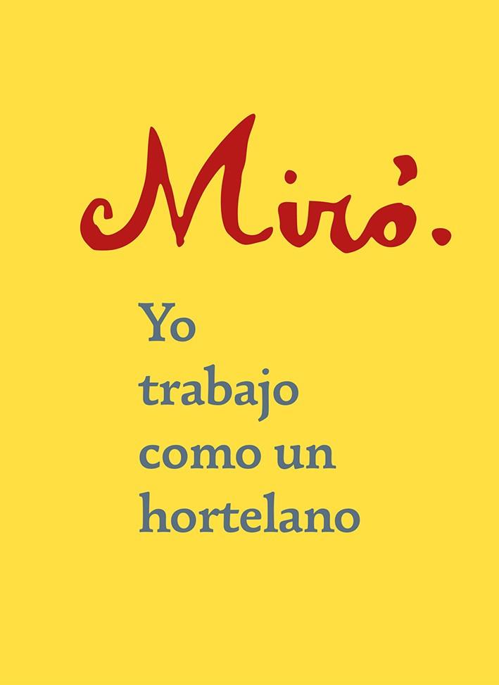 YO TRABAJO COMO UN HORTELANO | 9788425231759 | MIRÓ, JOAN | Galatea Llibres | Librería online de Reus, Tarragona | Comprar libros en catalán y castellano online