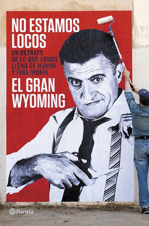 NO ESTAMOS LOCOS | 9788408118657 | EL GRAN WYOMING | Galatea Llibres | Librería online de Reus, Tarragona | Comprar libros en catalán y castellano online