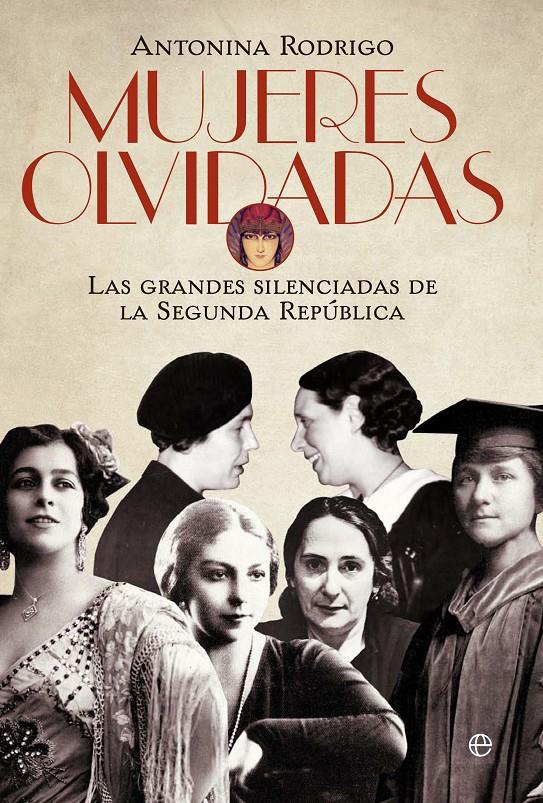 MUJERES OLVIDADAS. LAS GRANDES SILENCIADAS DE LA REPÚBLICA | 9788499708232 | RODRIGO, ANTONINA | Galatea Llibres | Librería online de Reus, Tarragona | Comprar libros en catalán y castellano online