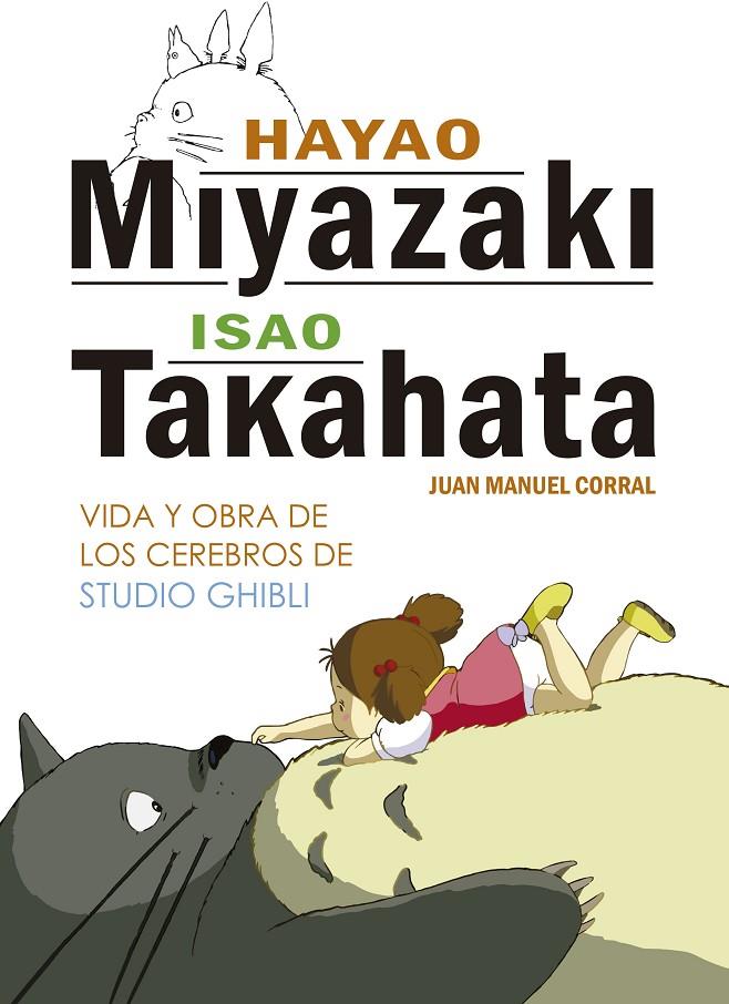 HAYAO MIYAZAKI E ISAO TAKAHATA. VIDA Y OBRA DE LOS CEREBROS DE STUDIO GHIBLI | 9788416436804 | CORRAL, JUAN MANUEL | Galatea Llibres | Llibreria online de Reus, Tarragona | Comprar llibres en català i castellà online
