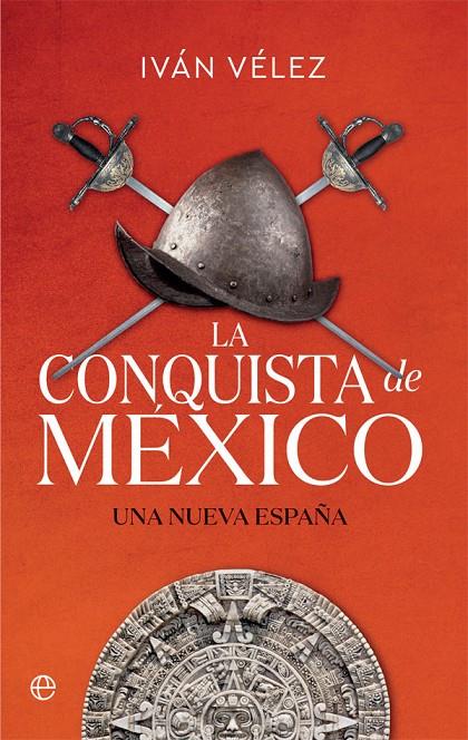 LA CONQUISTA DE MÉXICO | 9788413841137 | VÉLEZ, IVÁN | Galatea Llibres | Llibreria online de Reus, Tarragona | Comprar llibres en català i castellà online