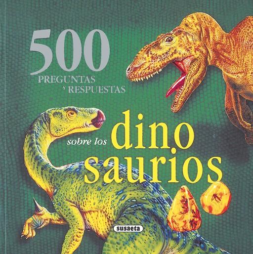 500 PREGUNTAS Y RESPUESTAS SOBRE LOS DINOSAURIOS | 9788430566761 | SUSAETA | Galatea Llibres | Llibreria online de Reus, Tarragona | Comprar llibres en català i castellà online