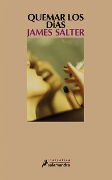QUEMAR LOS DIAS | 9788498382570 | SALTER, JAMES | Galatea Llibres | Librería online de Reus, Tarragona | Comprar libros en catalán y castellano online