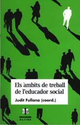 AMBITS DE TREBALL DE L'EDUCADOR SOCIAL, ELS | 9788495212146 | FULLANA, JUDIT | Galatea Llibres | Llibreria online de Reus, Tarragona | Comprar llibres en català i castellà online