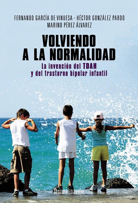 VOLVIENDO A LA NORMALIDAD. LA INVENCIÓN DEL TDAH Y DEL TRASTORNO BIPOLAR INFANTI | 9788420684628 | GARCÍA DE VINUESA, FERNANDO/GONZÁLEZ PARDO, HÉCTOR/PÉREZ ÁLVAREZ, MARINO | Galatea Llibres | Librería online de Reus, Tarragona | Comprar libros en catalán y castellano online