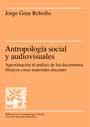 ANTROPOLOGIA SOCIAL Y AUDIOVISUALES | 9788449017445 | GRAU REBOLLO, JORGE | Galatea Llibres | Llibreria online de Reus, Tarragona | Comprar llibres en català i castellà online