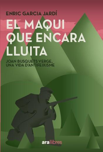 EL MAQUI QUE ENCARA LLUITA | 9788411731751 | GARCIA JARDÍ, ENRIC/BUSQUETS VERGES, JOAN | Galatea Llibres | Llibreria online de Reus, Tarragona | Comprar llibres en català i castellà online