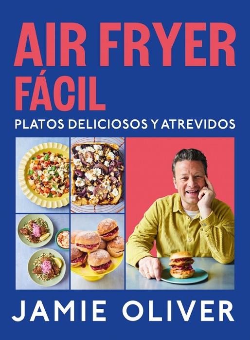 AIR FRYER FÁCIL. PLATOS DELICIOSOS Y ATREVIDOS | 9788425369858 | OLIVER, JAMIE | Galatea Llibres | Librería online de Reus, Tarragona | Comprar libros en catalán y castellano online