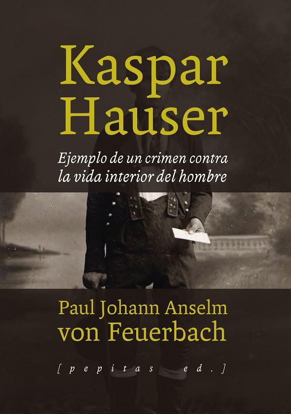 KASPAR HAUSER  | 9788415862772 | ANSELM, PAUL JOHANN | Galatea Llibres | Llibreria online de Reus, Tarragona | Comprar llibres en català i castellà online