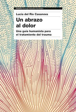 UN ABRAZO AL DOLOR | 9788449344923 | DEL RÍO, LUCÍA | Galatea Llibres | Librería online de Reus, Tarragona | Comprar libros en catalán y castellano online