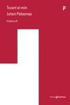 TOCANT EL MÓN | 9788410065024 | PALLASMAA, JUHANI | Galatea Llibres | Librería online de Reus, Tarragona | Comprar libros en catalán y castellano online