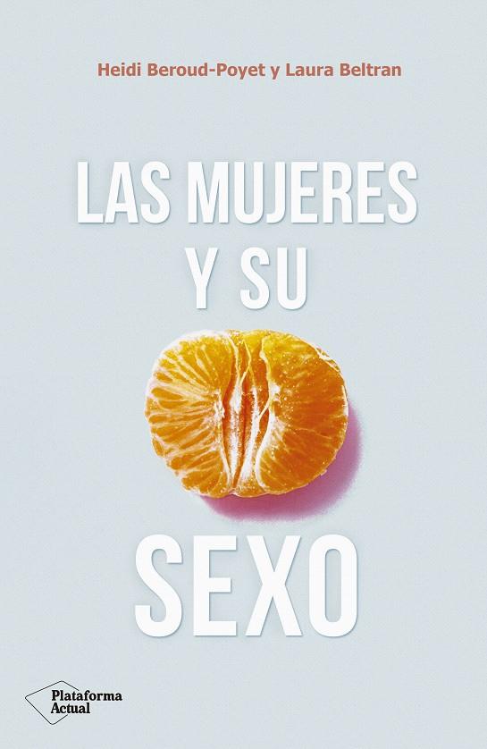 LAS MUJERES Y SU SEXO | 9788417376703 | BEROUD-POYET, HEIDI/BELTRAN, LAURA | Galatea Llibres | Librería online de Reus, Tarragona | Comprar libros en catalán y castellano online