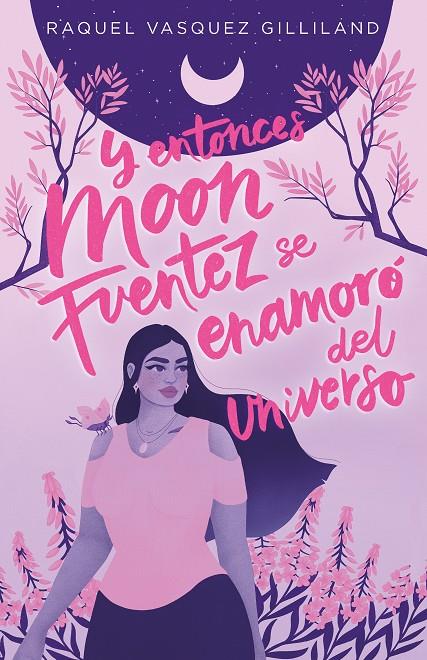 Y ENTONCES MOON FUENTEZ SE ENAMORO DEL UNIVERSO | 9788419621115 | VASQUEZ GILLILAND, RAQUEL | Galatea Llibres | Librería online de Reus, Tarragona | Comprar libros en catalán y castellano online