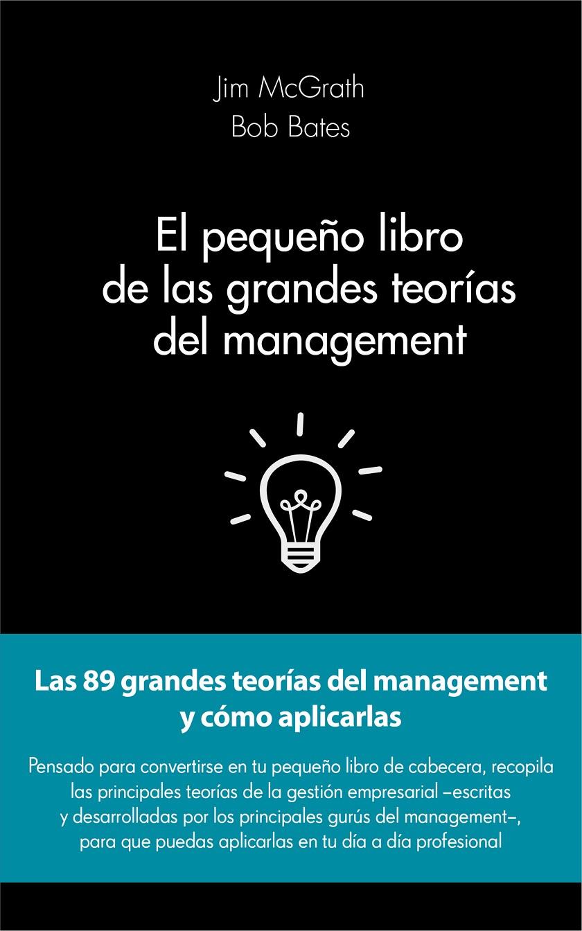 EL PEQUEÑO LIBRO DE LAS GRANDES TEORÍAS DEL MANAGEMENT | 9788415678908 | MCGRATH, JIM/BOB BATES | Galatea Llibres | Librería online de Reus, Tarragona | Comprar libros en catalán y castellano online