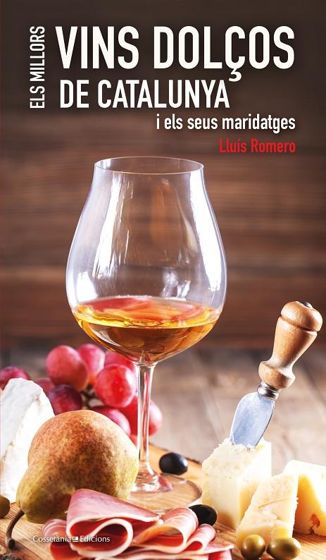 ELS MILLORS VINS DOLÇOS DE CATALUNYA | 9788490348079 | ROMERO GARRIDO, LLUÍS | Galatea Llibres | Librería online de Reus, Tarragona | Comprar libros en catalán y castellano online