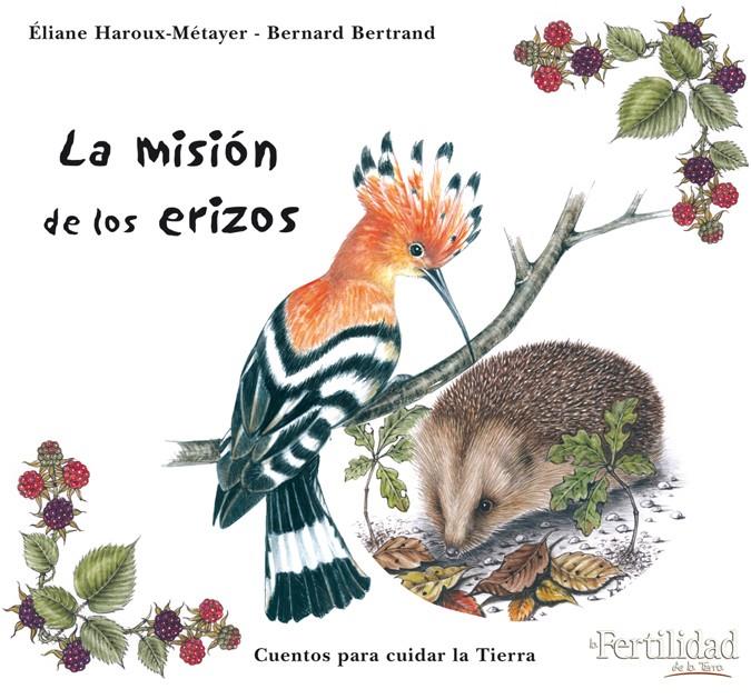 MISION DE LOS ERIZOS, LA | 9788493630850 | HAROUX-METAYER ELIANE;BERTRAND BERNARD | Galatea Llibres | Librería online de Reus, Tarragona | Comprar libros en catalán y castellano online
