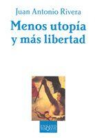 MENOS UTOPIA Y MAS LIBERTAD | 9788483104408 | RIVERA, JUAN ANTONIO | Galatea Llibres | Llibreria online de Reus, Tarragona | Comprar llibres en català i castellà online
