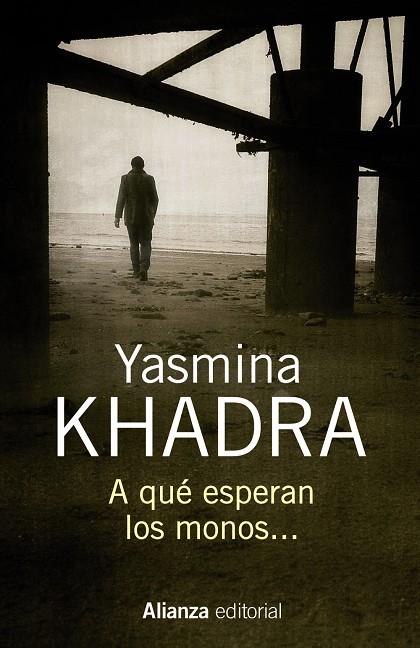 A QUÉ ESPERAN LOS MONOS... | 9788491044406 | KHADRA, YASMINA | Galatea Llibres | Llibreria online de Reus, Tarragona | Comprar llibres en català i castellà online