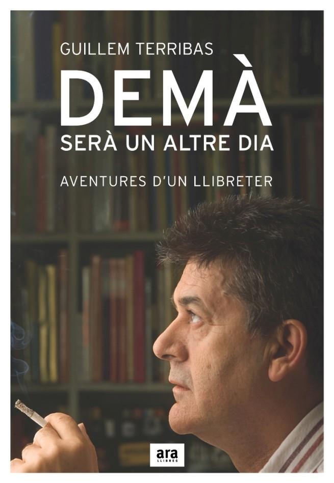 DEMA SERA UN ALTRE DIA | 9788496767300 | TERRIBAS, GUILLEM | Galatea Llibres | Librería online de Reus, Tarragona | Comprar libros en catalán y castellano online