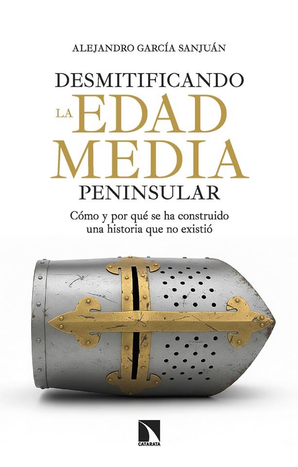 DESMITIFICANDO LA EDAD MEDIA PENINSULAR | 9788410675445 | GARCÍA SANJUÁN, ALEJANDRO | Galatea Llibres | Librería online de Reus, Tarragona | Comprar libros en catalán y castellano online