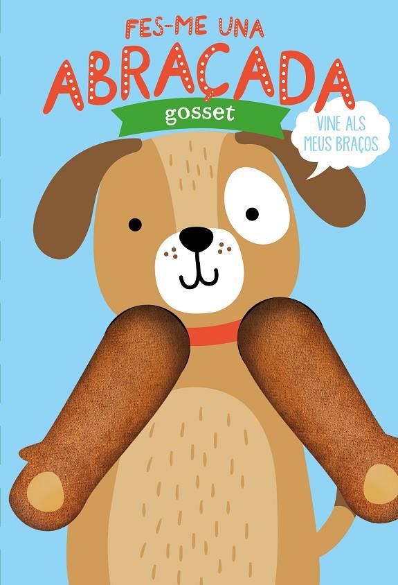 FES-ME UNA ABRAÇADA GOSSET | 9788412156003 | LOUWERS, TANJA/VERBAKEL, HELMI | Galatea Llibres | Llibreria online de Reus, Tarragona | Comprar llibres en català i castellà online
