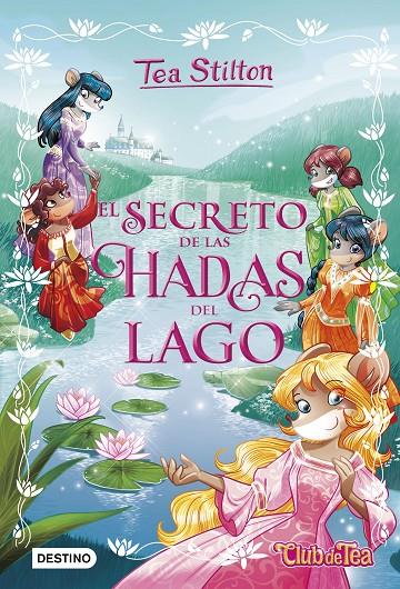 EL SECRETO DE LAS HADAS DEL LAGO. TEA STILTON | 9788408174974 | Galatea Llibres | Librería online de Reus, Tarragona | Comprar libros en catalán y castellano online