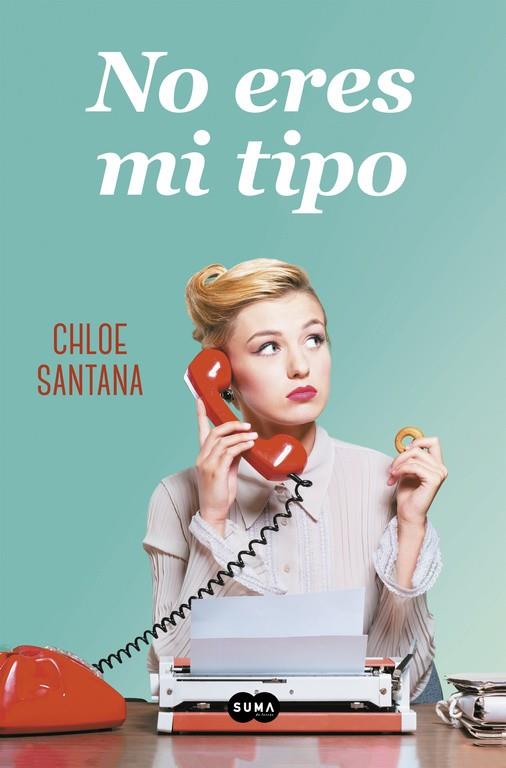 NO ERES MI TIPO | 9788491292623 | SANTANA, CHLOE | Galatea Llibres | Llibreria online de Reus, Tarragona | Comprar llibres en català i castellà online