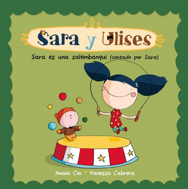 SARA ES UNA SALTIMBANQUI (SARA Y ULISES*ULISES Y SARA NÚM.4) | 9788448835750 | CABRERA,VANESSA/CIA,AMAIA | Galatea Llibres | Llibreria online de Reus, Tarragona | Comprar llibres en català i castellà online