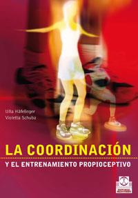 COORDINACIÓN Y ENTRENAMIENTO PROPIOCEPTIVO, LA (BICOLOR). | 9788480196154 | HÄFELINGER, ULLA.SCHUBA, VIOLETTA. | Galatea Llibres | Llibreria online de Reus, Tarragona | Comprar llibres en català i castellà online