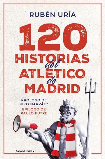 120 HISTORIAS DEL ATLÉTICO DE MADRID | 9788419965028 | URÍA, RUBÉN | Galatea Llibres | Librería online de Reus, Tarragona | Comprar libros en catalán y castellano online