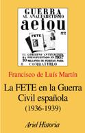 FETE EN LA GUERRA CIVIL ESPAÑOLA 1936-1939, LA | 9788434466715 | DE LUIS MARTIN, FRANCISCO | Galatea Llibres | Librería online de Reus, Tarragona | Comprar libros en catalán y castellano online