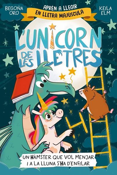 L'UNICORN DE LES LLETRES 5 - UN HÀMSTER QUE VOL MENJAR I A LA LLUNA S'HA D'ENFIL | 9788448871857 | ORO, BEGOÑA | Galatea Llibres | Librería online de Reus, Tarragona | Comprar libros en catalán y castellano online