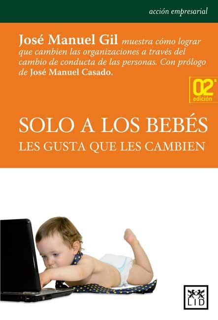 SOLO A LOS BEBÉS LES GUSTA QUE LES CAMBIEN | 9788483565735 | GIL, JOSÉ MANUEL | Galatea Llibres | Librería online de Reus, Tarragona | Comprar libros en catalán y castellano online