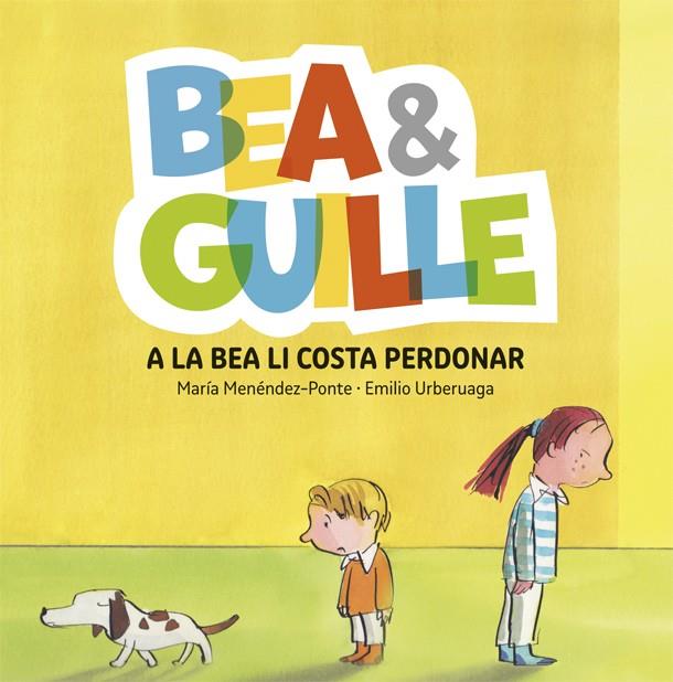 A LA BEA LI COSTA PERDONAR (BEA & GUILLE, 1) | 9788424660505 | MENÉNDEZ PONTE, MARÍA | Galatea Llibres | Librería online de Reus, Tarragona | Comprar libros en catalán y castellano online