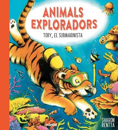 ANIMALS EXPLORADORS. TOBY EL SUBMARINISTA | 9788468362663 | RENTTA, SHARON | Galatea Llibres | Librería online de Reus, Tarragona | Comprar libros en catalán y castellano online