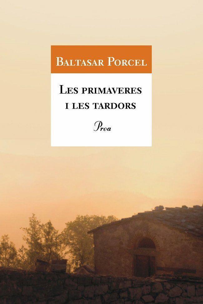 LES PRIMAVERES I LES TARDORS | 9788477396048 | PORCEL, BALTASAR | Galatea Llibres | Llibreria online de Reus, Tarragona | Comprar llibres en català i castellà online