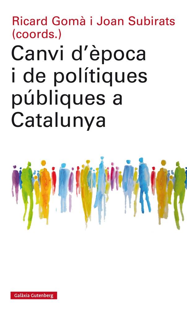 CANVI D'ÈPOCA I DE POLÍTIQUES PÚBLIQUES A CATALUNYA | 9788417355074 | GOMÀ, RICARD/SUBIRATS, JOAN | Galatea Llibres | Librería online de Reus, Tarragona | Comprar libros en catalán y castellano online