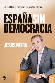 ESPAÑA SIN DEMOCRACIA | 9788484608332 | NEIRA, JESÚS | Galatea Llibres | Librería online de Reus, Tarragona | Comprar libros en catalán y castellano online