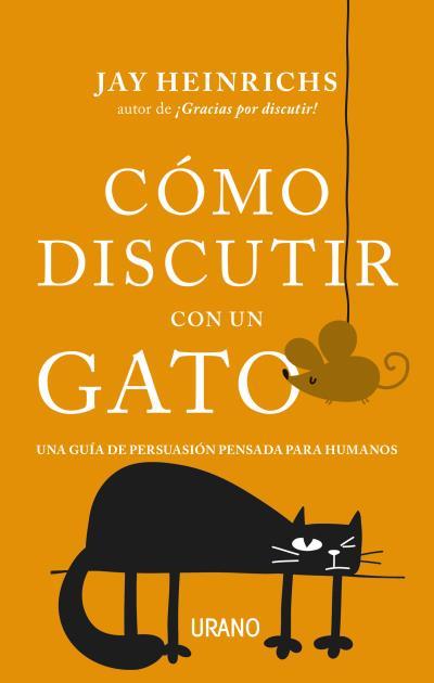 CÓMO DISCUTIR CON UN GATO | 9788416720279 | HEINRICHS, JAY | Galatea Llibres | Llibreria online de Reus, Tarragona | Comprar llibres en català i castellà online